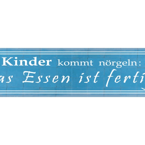 Schild Kinder Nörgeln Essen Fertig Kochen Familie Küche 46 x 10 Blech od. Holz