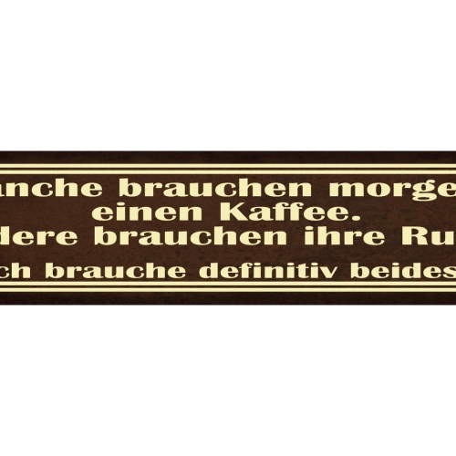 Schild Kaffee Trinken Ruhe Morgen Früh Arbeit Job Café 46 x 10 Blech od. Holz