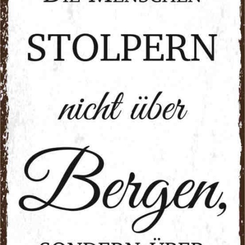 Schild Die Menschen Stolpern Nicht Über Bergen Sondern Über Maulwurfshügel 27x10