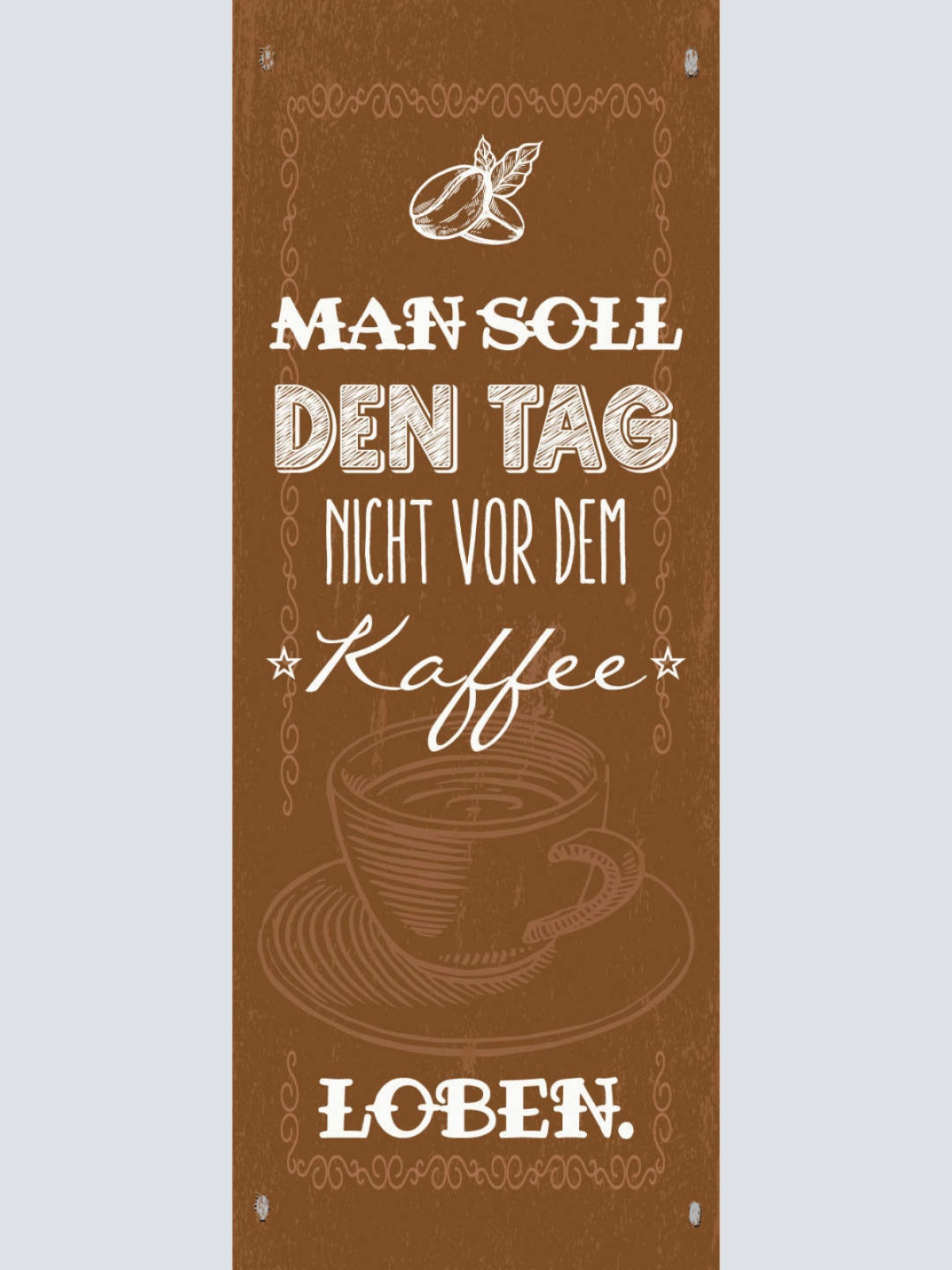 Schild Man Soll Den Tag Nicht Vor Dem Kaffee Loben Café 27x10 Blech od.Holz
