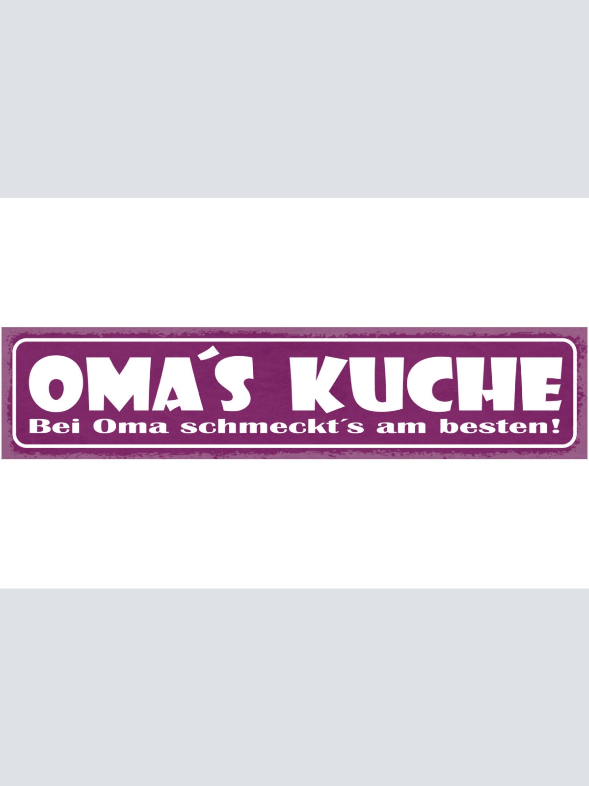 Schild Oma's Küche Bei Oma Schmeckst Am Besten Großmutter 46 x 10 Blech od. Holz