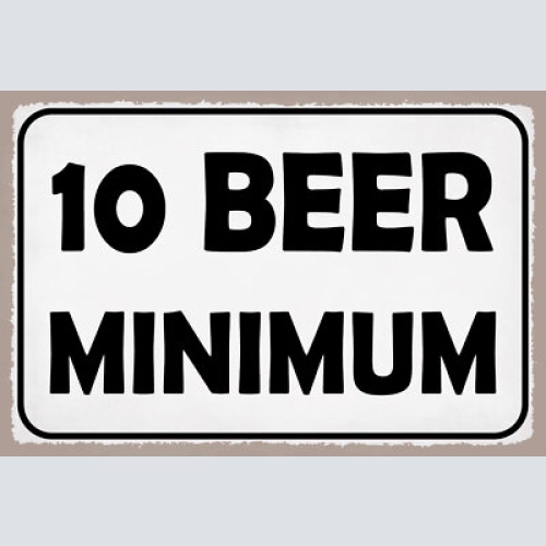 Schild 10 beer minimum bier alkohol bar 12x18 / 20x30 / 30x40 blech od. holz