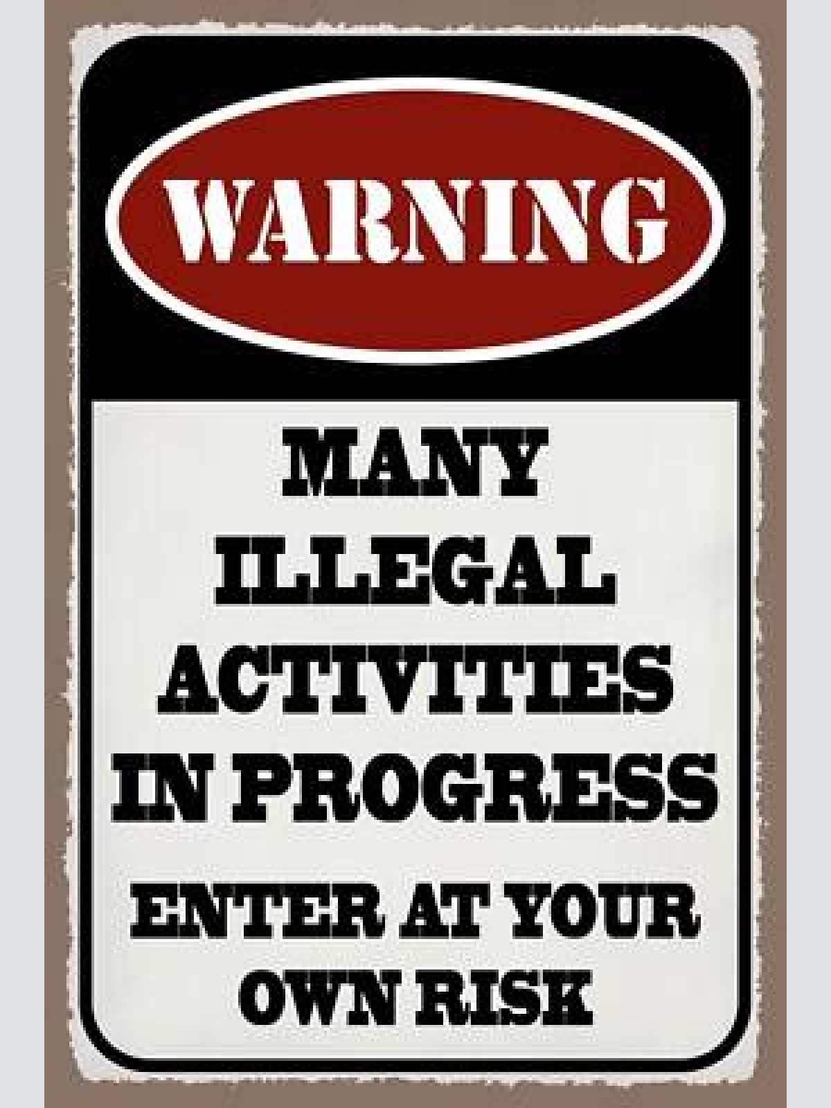 Schild eintreten gefahr illegal aktivitäten 12x18 / 20x30 / 30x40 blech od. holz