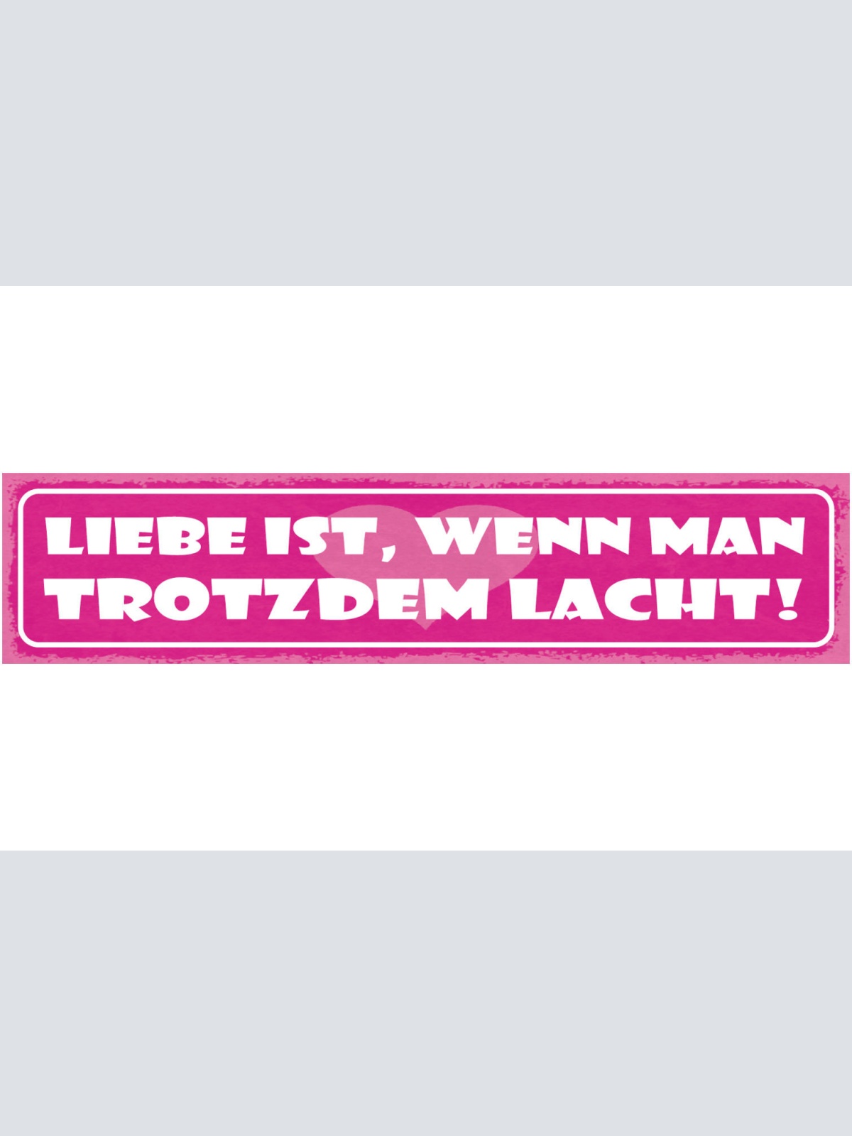 Schild Liebe Ist Wenn Man Trotzdem Lacht Ehe Beziehung 46 x 10 Blech od. Holz