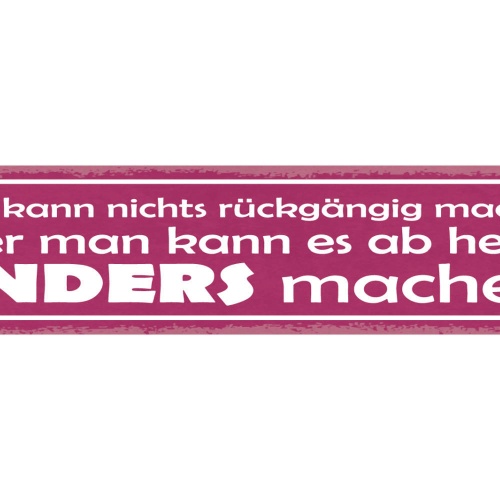Schild Man Kann Nichts Rückgängig Machen Aber Man Kann Es Ab Heute Besser Machen
