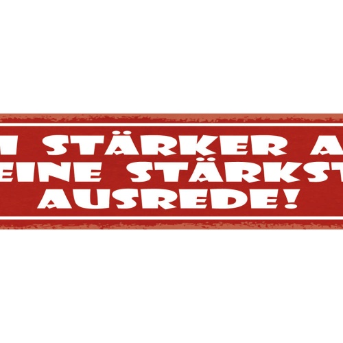 Schild Sei Stärker Als Deine Stärkste Ausrede Grund Lüge 46 x 10 Blech od. Holz