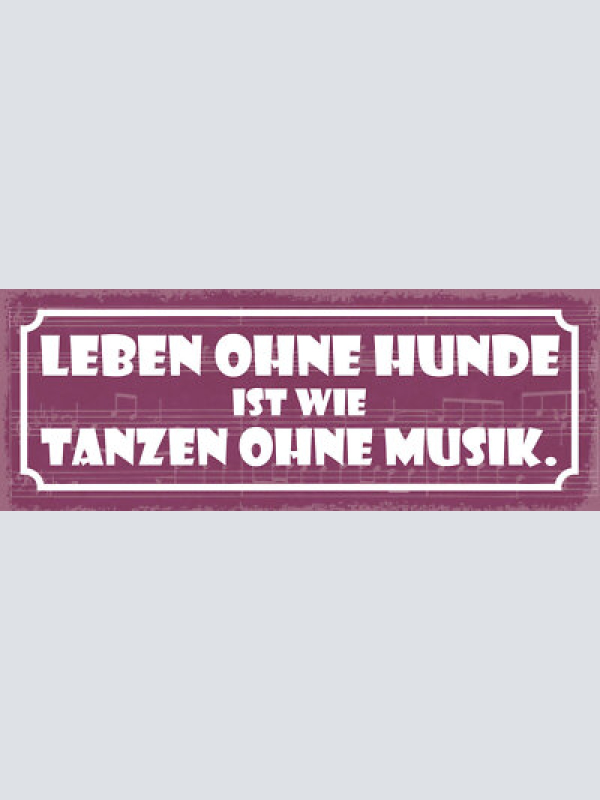 Schild leben ohne hunde ist wie tanzen ohne musik hund tier 27x10 blech od.holz