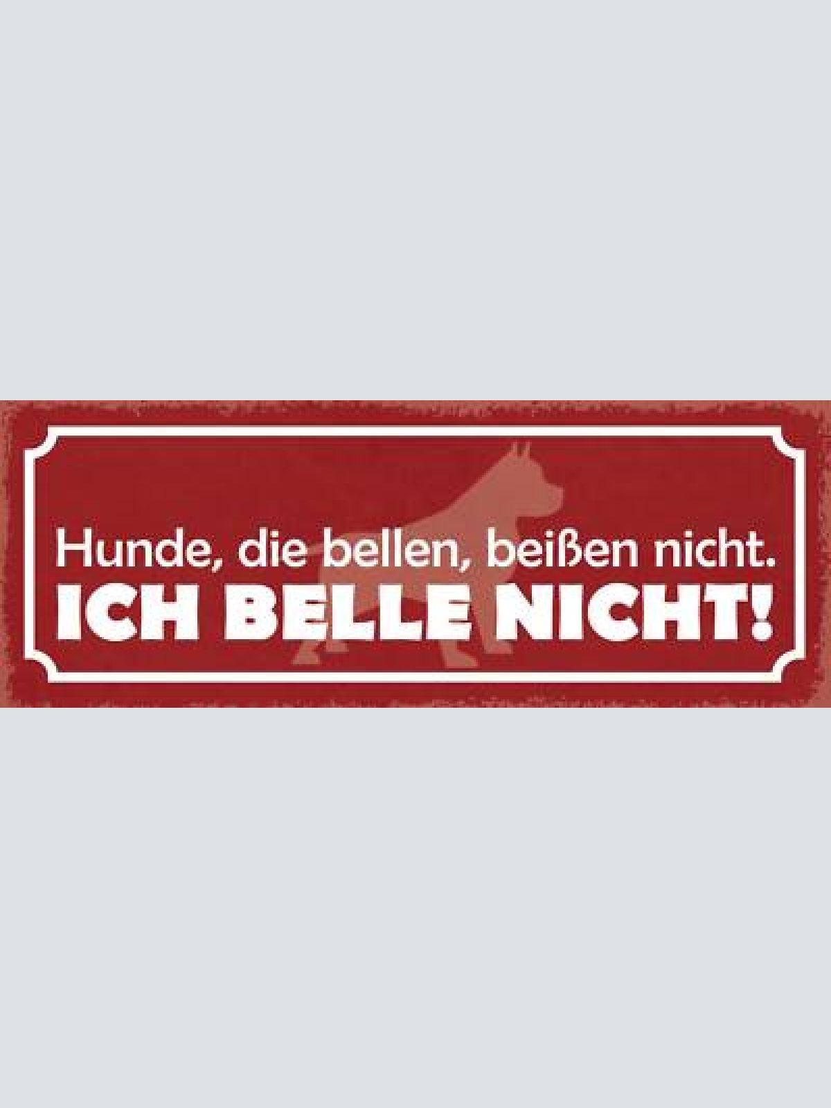 Schild hunde die bellen beißen nicht ich belle nicht hund 27x10 blech od.holz