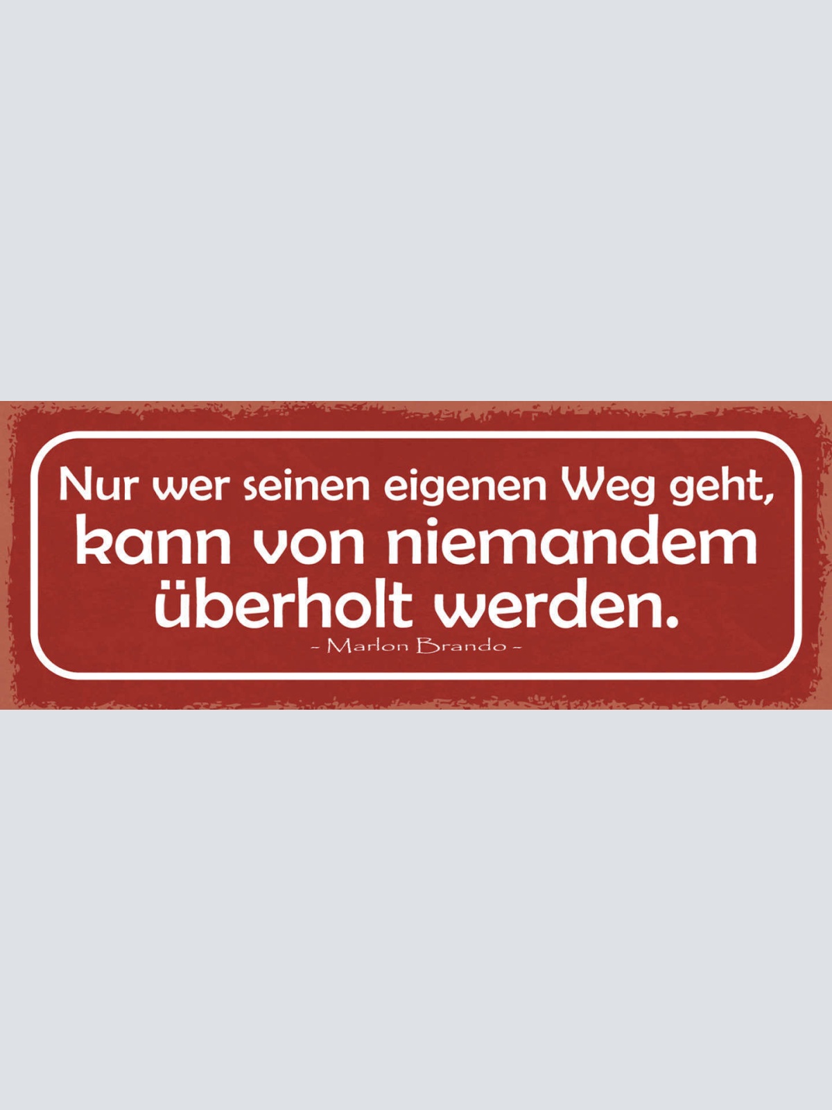 Schild Nur Wer Seinen Eigenen Weg Geht Kann Von Niemanden Überholt Werden Brando