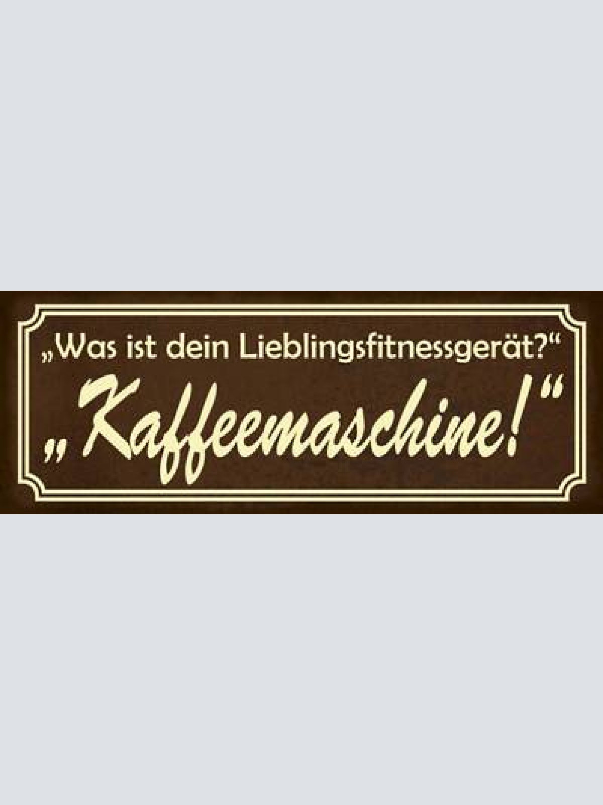 Schild was ist dein lieblingsfitnessgerät kaffeemaschine 27x10 blech od.holz