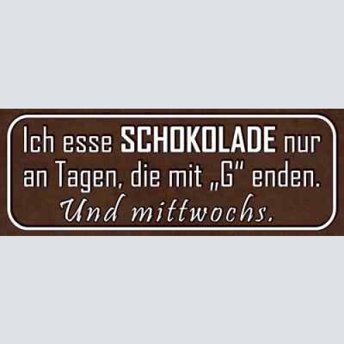 Schild ich esse schokolade nur an tagen die mit "g" enden & mittwochs 27x10