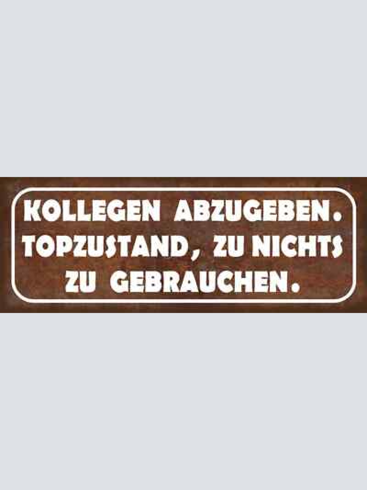 Schild kollegen abzugeben topzustand zu nichts zu gebrauchen 27x10 blech od.holz