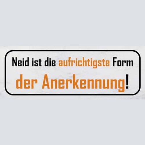 Schild neid ist die aufrichtigste form der anerkennung 27x10 blech od.holz