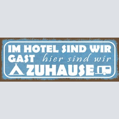 Schild im hotel sind wir gast hier sind wir zuhause campen 27x10 blech od.holz