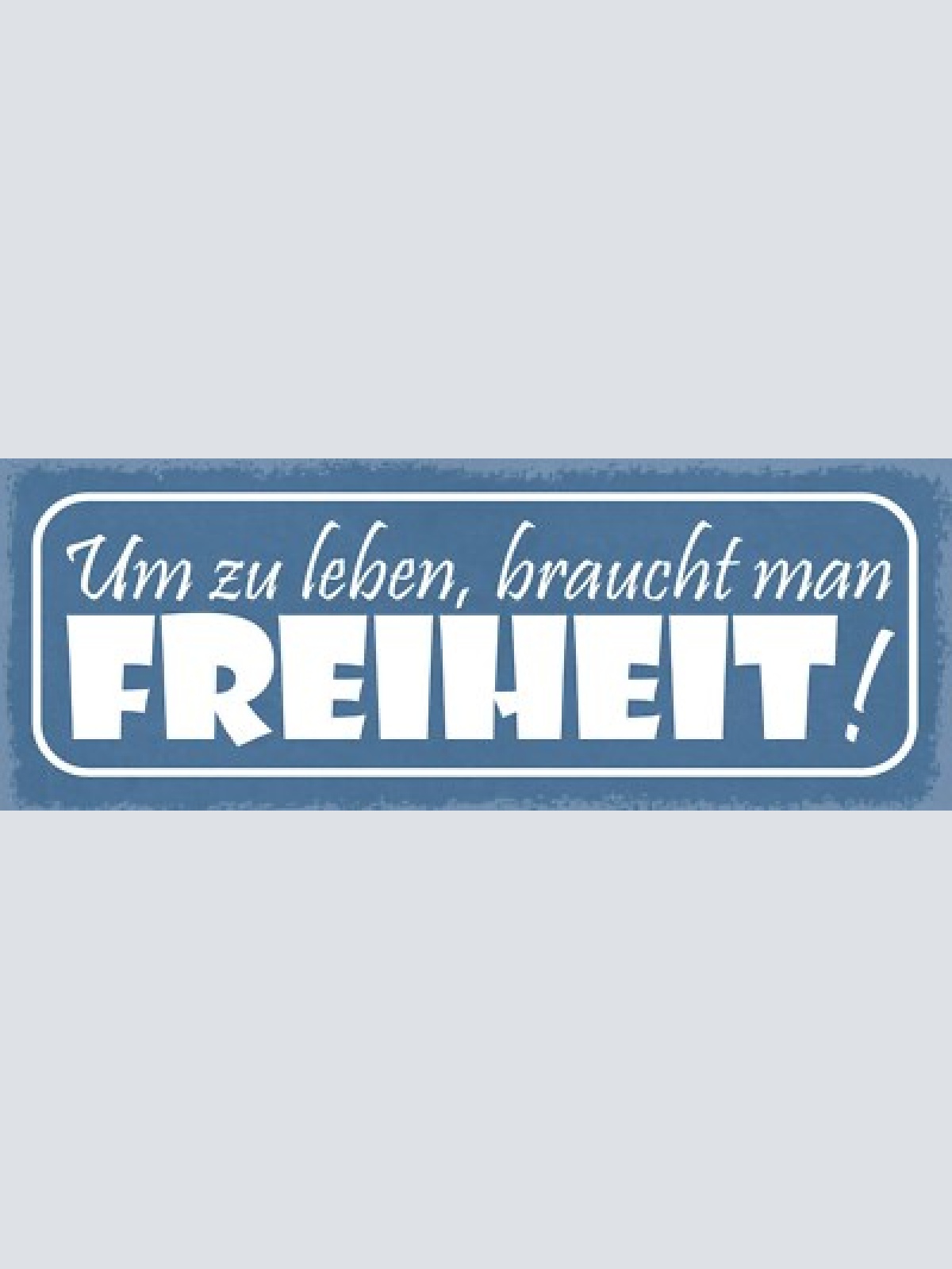 Schild um zu leben braucht man freiheit arbeit freizeit 27x10 blech od.holz