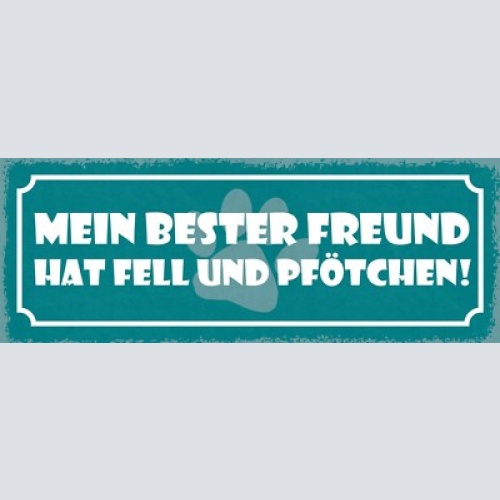 Schild mein bester freund hat fell pfötchen hund katze tier 27x10 blech od.holz