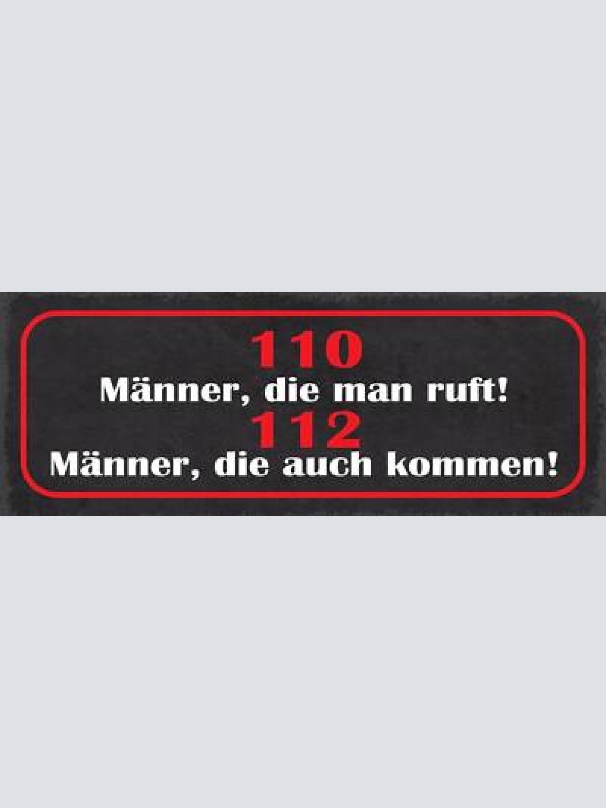 Schild 110 männer die man ruft 112 männer die auch kommen 27x10 blech od.holz