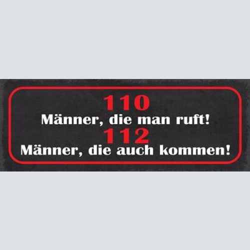 Schild 110 männer die man ruft 112 männer die auch kommen 27x10 blech od.holz