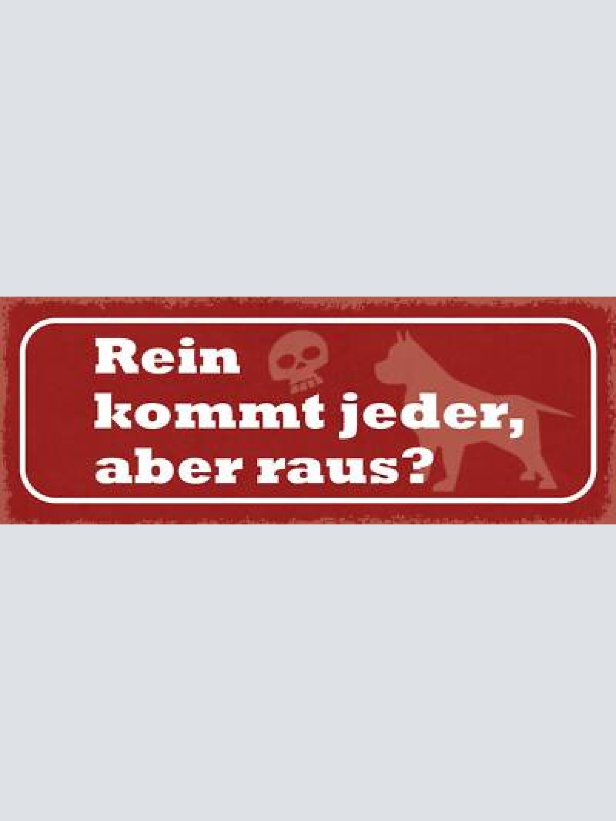 Schild rein kommt jeder aber raus wachhund hund haus tier 27x10 blech od.holz