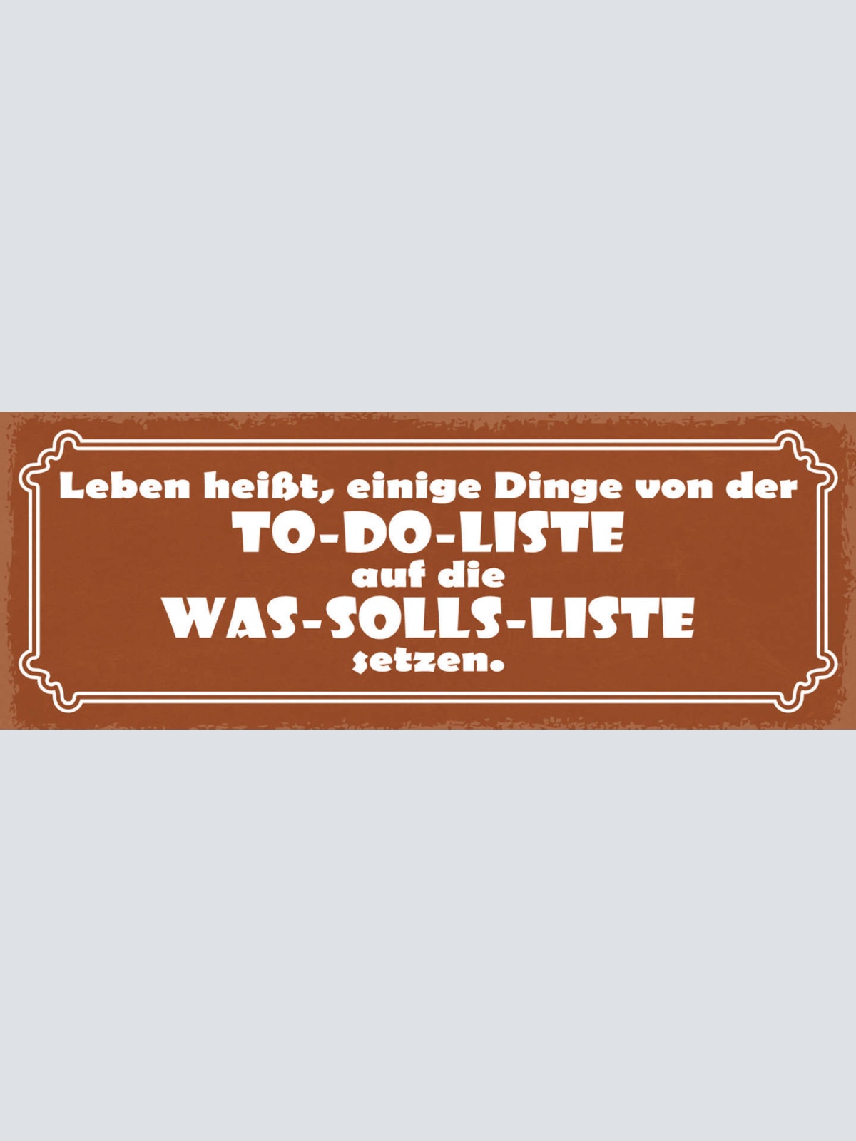 Schild Leben Heißt Einige Dinge Von To-Do Liste Auf Die Was-Solls Liste Setzen