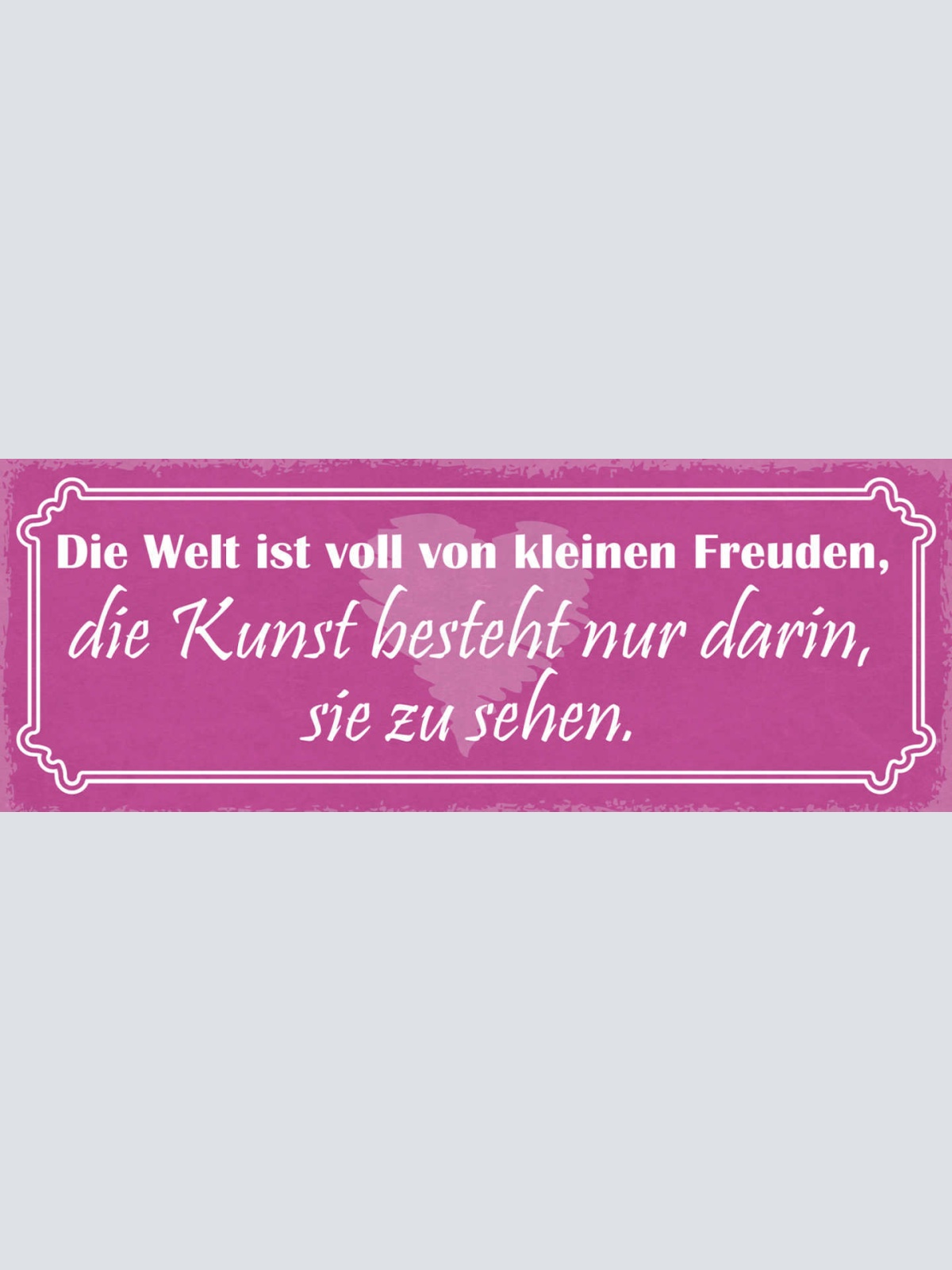 Schild Die Welt Ist Voll Von Kleinen Freuden Kunst Besteht Darin Sie Zu Sehen