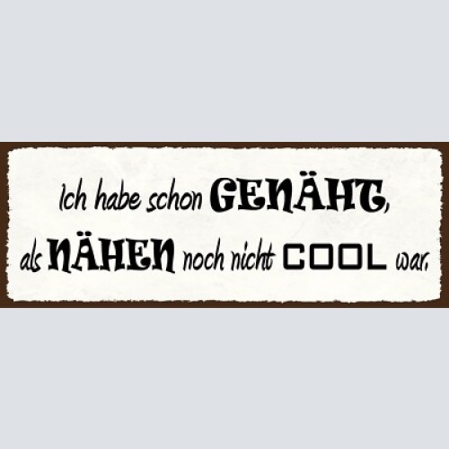 Schild ich habe schon genäht als nähen noch nicht cool war 27x10 blech od.holz