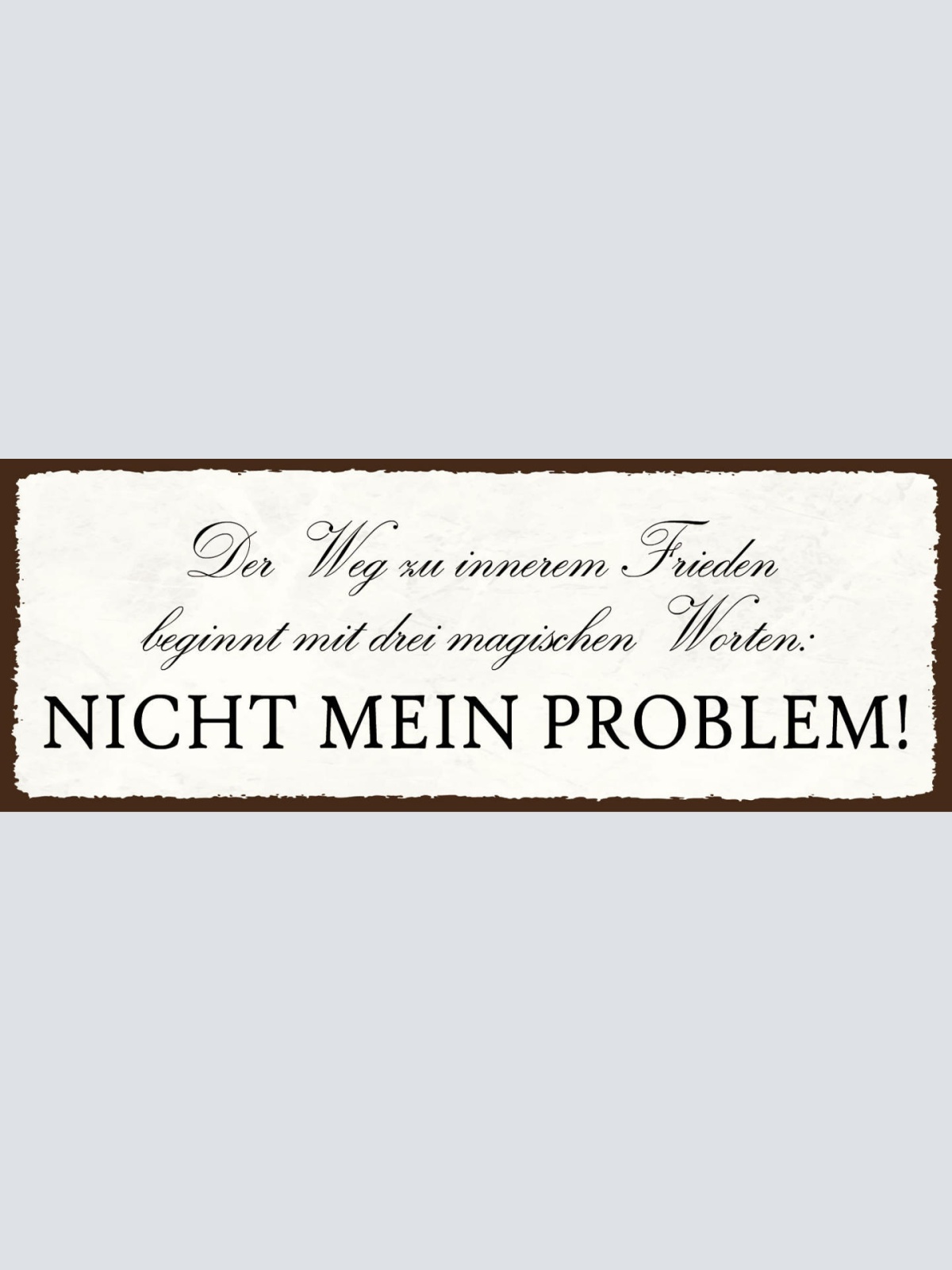Schild Der Weg Zum Inneren Frieden Beginnt Mit 3 Mag. Worten Nicht Mein Problem