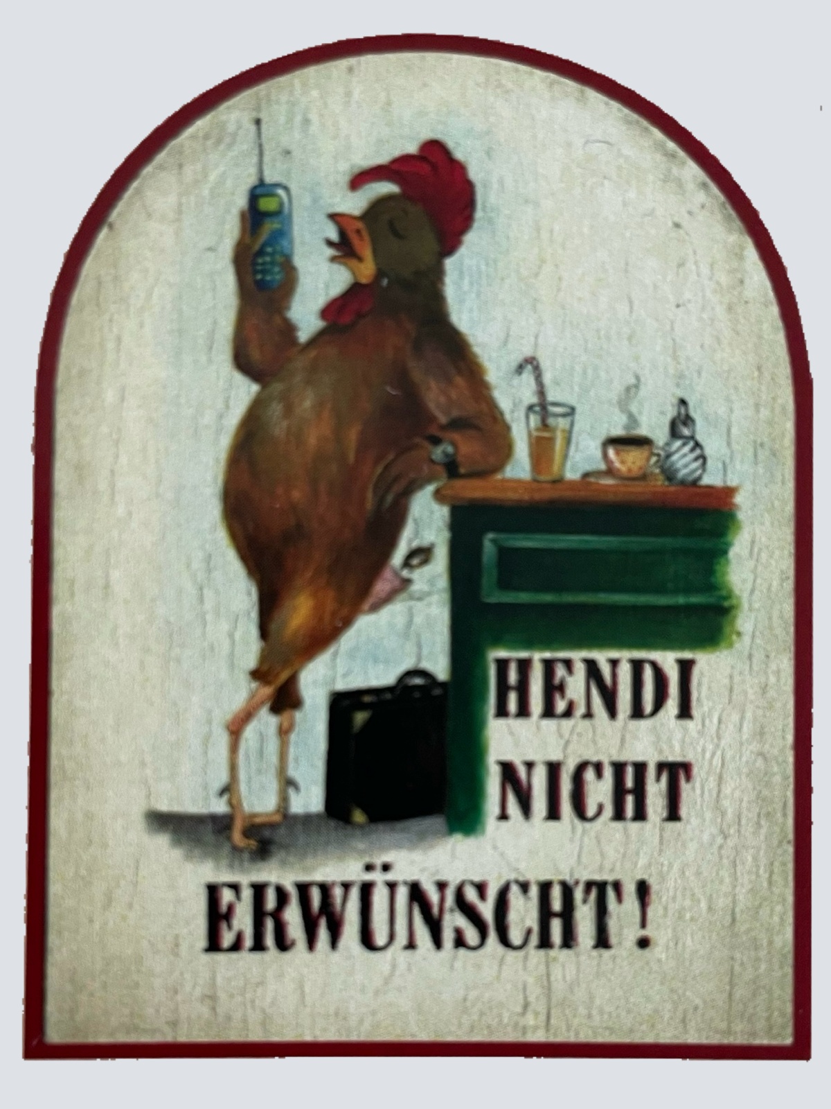 Nostalgie Holzschild Hendi Nicht Erwünscht Handy Telefon Hendl Huhn Schild