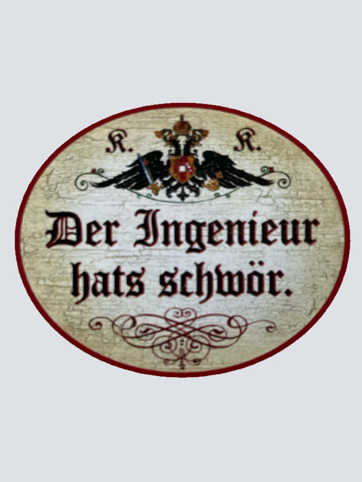 KuK Nostalgie Holzschild Der Ingenieur Hats Schwör Schwer Nicht Leicht Schild