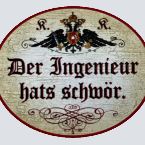 KuK Nostalgie Holzschild Der Ingenieur Hats Schwör Schwer Nicht Leicht Schild