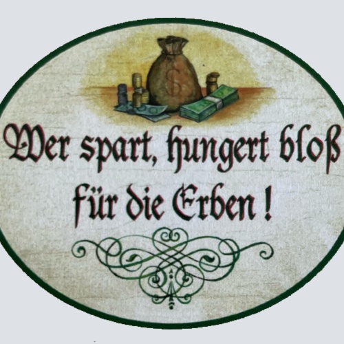 Nostalgie Holzschild Wer Spart Hungert Bloß Für Die Erben Geld Sparen Schild