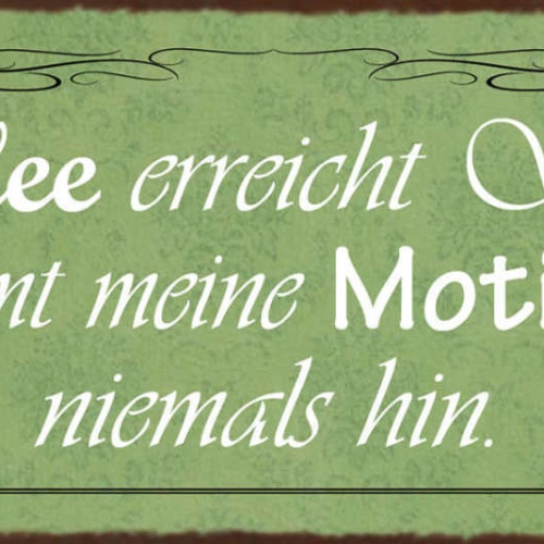 Schild Kaffee Erreicht Stellen Da Kommt Meine Motivation Niemals Hin 27x10