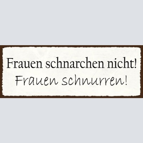 Schild frauen schnarchen nicht frauen schnurren schlafzimmer 27x10 blech od.holz