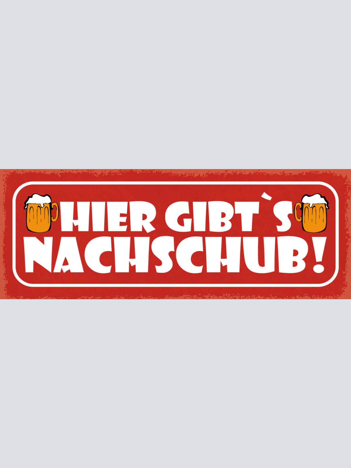 Schild Hier Gibt's Nachschub Bier Alkohol Lokal Wirt Glas 27x10 Blech od.Holz