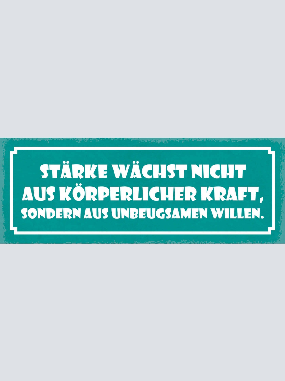 Schild Stärke Wächst Nicht Aus Körperlicher Kraft Sondern Aus Unbeugsamen Willen