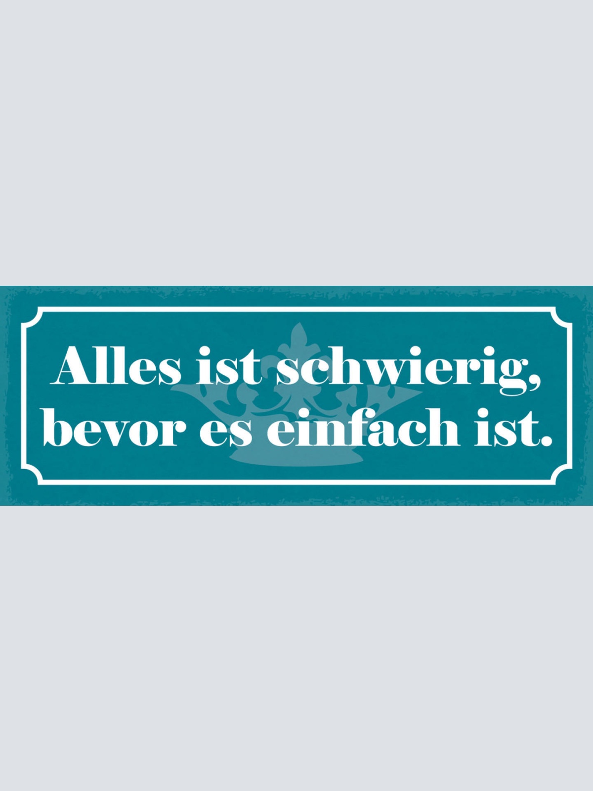 Schild Alles Ist Schwierig Bevor Es Einfach Ist Übung Routine 27x10Blech od.Holz