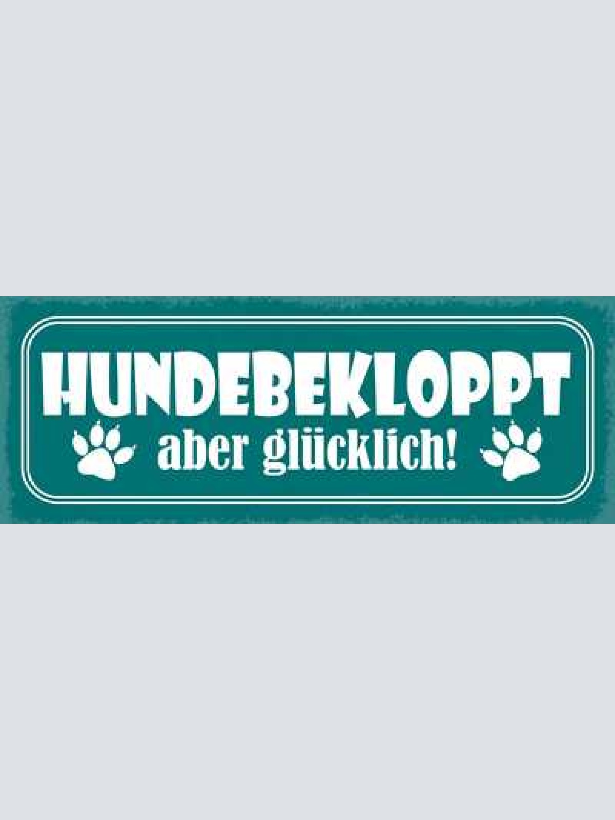 Schild hunde bekloppt aber glücklich hund haus tier hund 27x10 blech od.holz