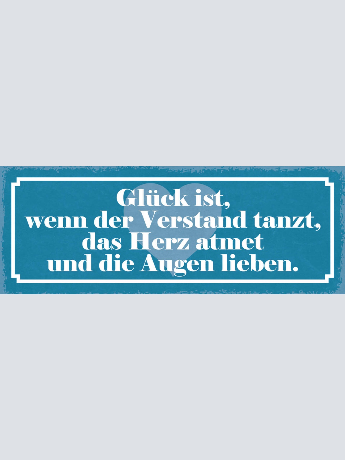 Schild Glück Ist Wenn Der Verstand Tanzt Das Herz Atmet & Die Augen Lieben 27x10