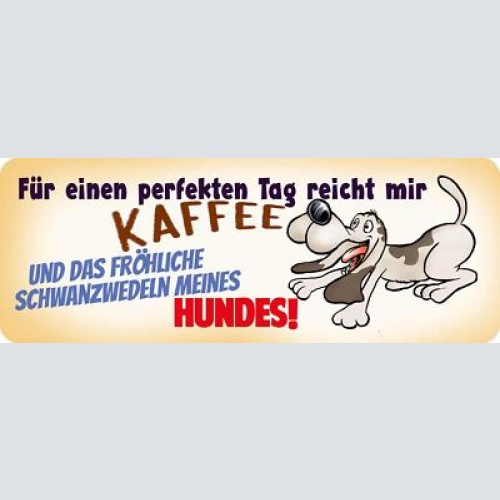 Schild für einen perfekten tag reicht mir kaffee fröhliches schwanzwedeln hund