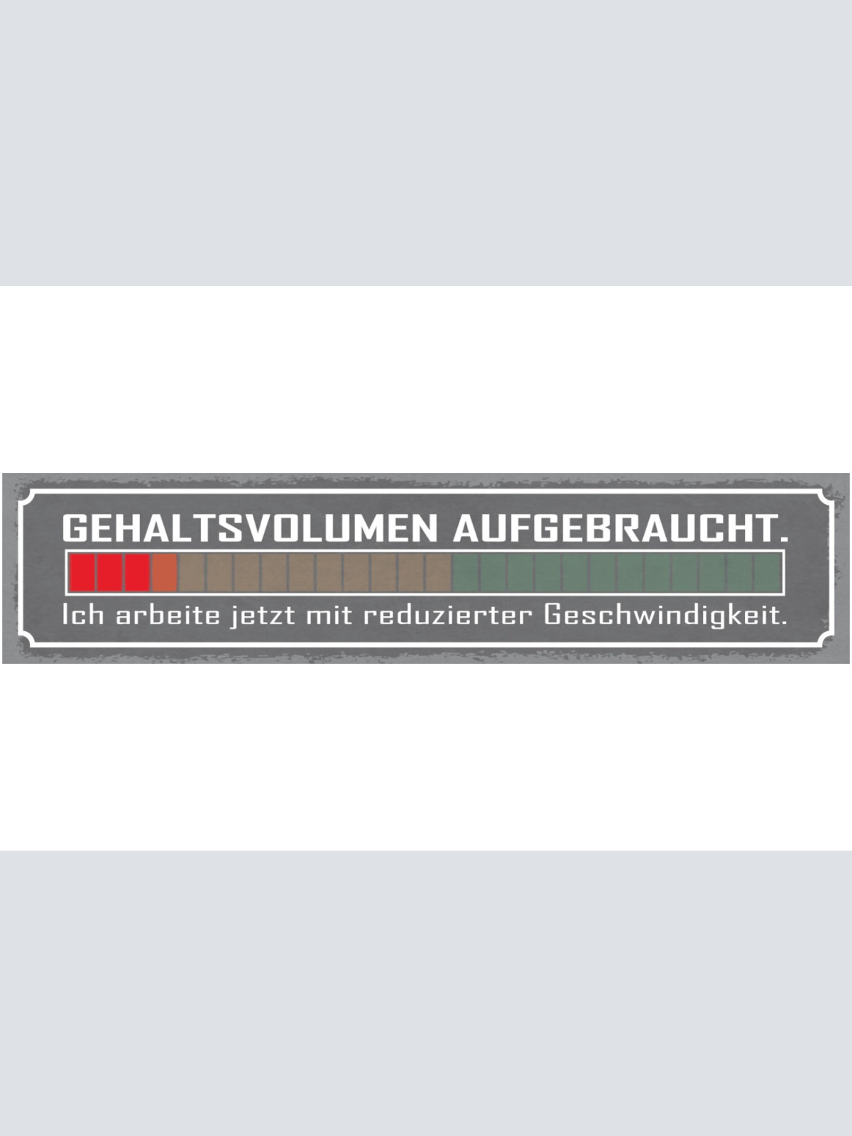 Schild Gehaltsvolumen Aufgebraucht Arbeite Mit Reduzierter Geschwindigkeit 46x10