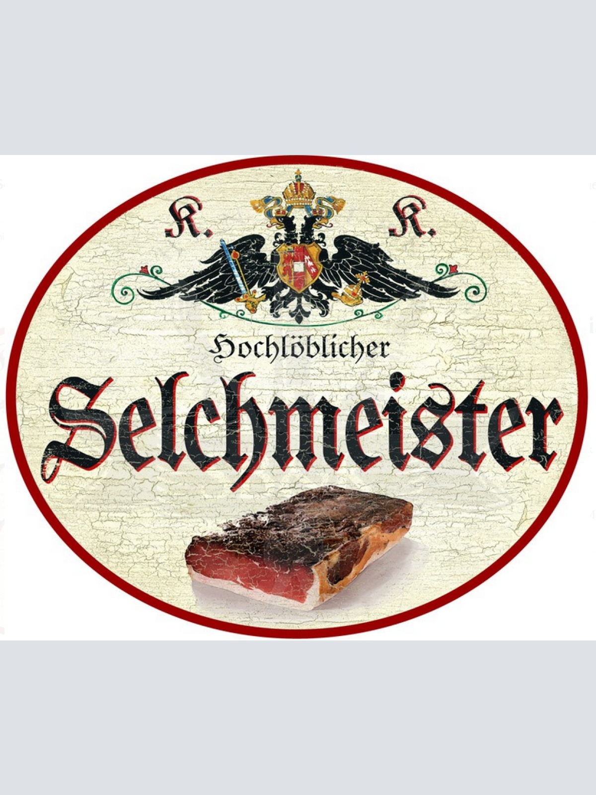 KuK Nostalgie Holzschild Hochlöblicher Selchmeister