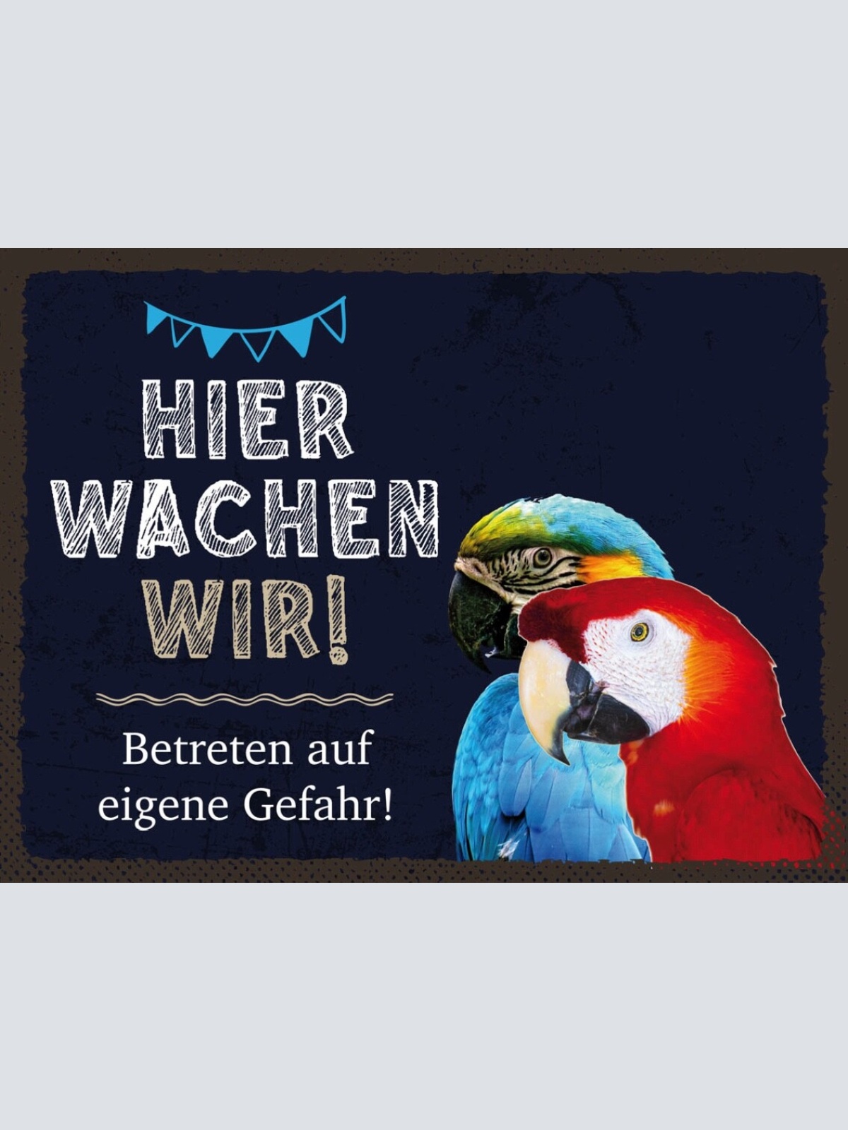 Schild Hier Wachen Wir Papagei Vögel Gefahr Tier 12x18 20x30 30x40 Blech/Holz