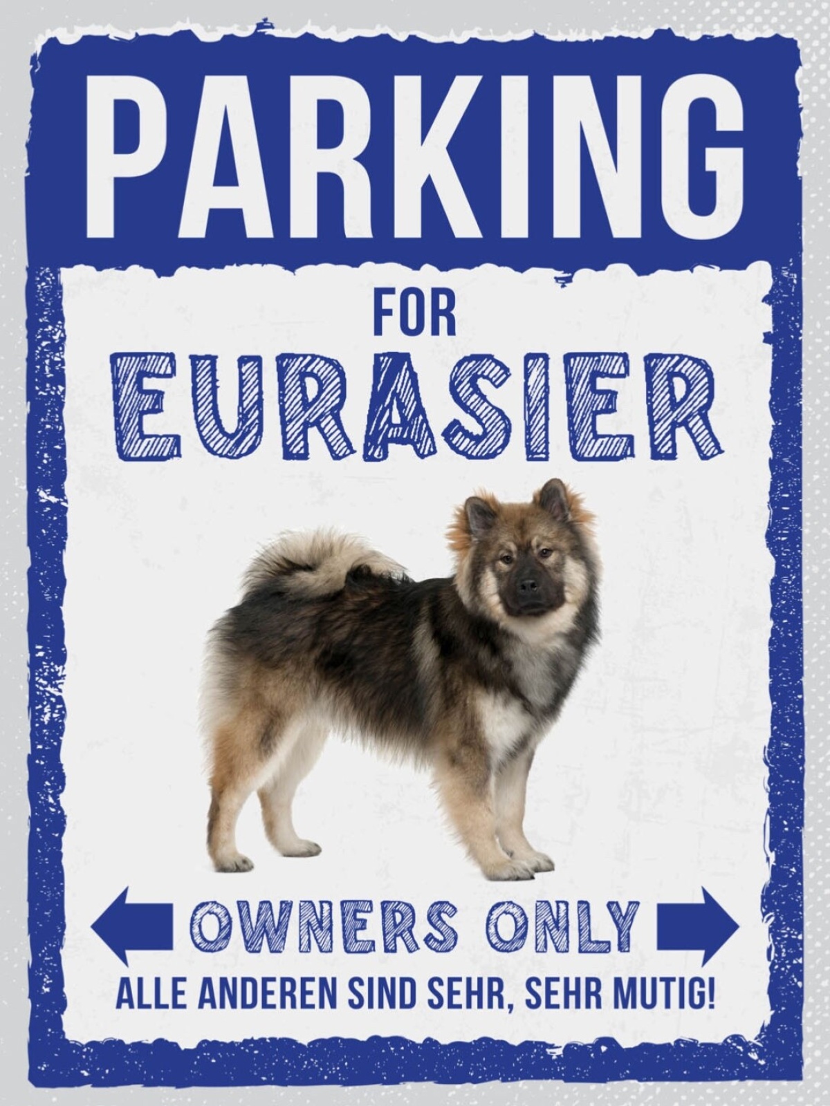 Schild Parking Eurasier Owners Only Hund Besitzer 12x18 20x30 30x40 Blech/Holz