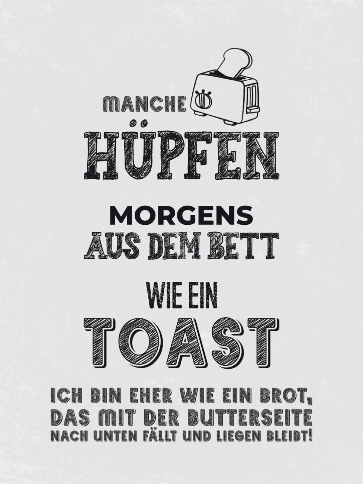 Schild Manche Hüpfen Morgens Aus Dem Bett Wie Toast 12x18 20x30 30x40 Blech/Holz
