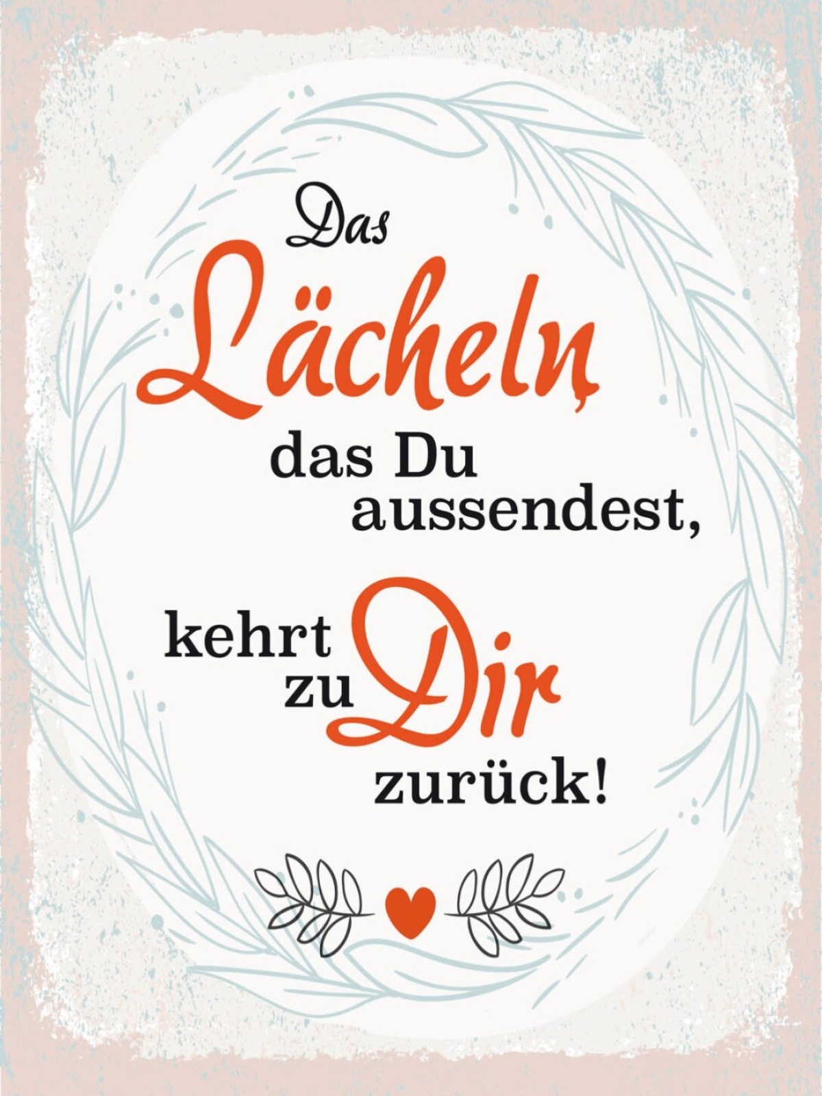 Schild Das Lächeln Das Du Aussendest Zu Dir Zurück 12x18 20x30 30x40 Blech/Holz