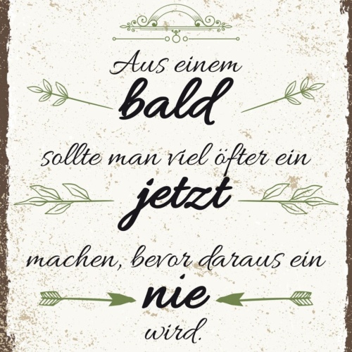 Schild Aus Einem Bald Sollte Man Jetzt Machen Nie 12x18 20x30 30x40 Blech/Holz