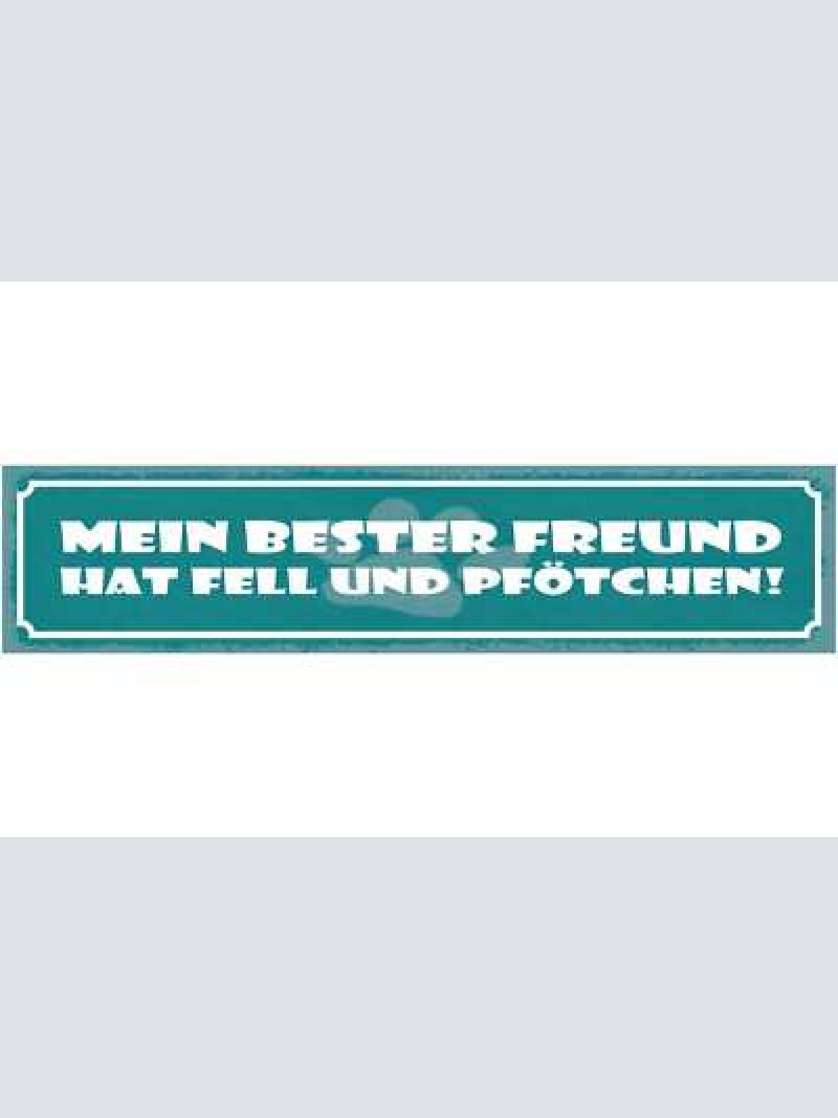 Schild mein bester freund hat fell & pfötchen hund tier 46 x 10 blech od. holz