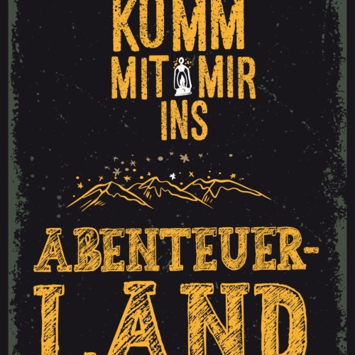 Schild Komm Mit Mir Ins Abenteuer Land Outdoors 12x18 20x30 30x40 Blech/Holz LP