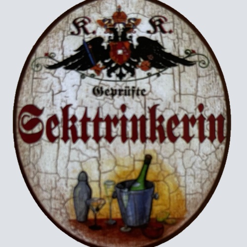 KuK Nostalgie Holzschild Geprüfte Sekttrinkerin Alkohol Sekt Glas Flasche Schild
