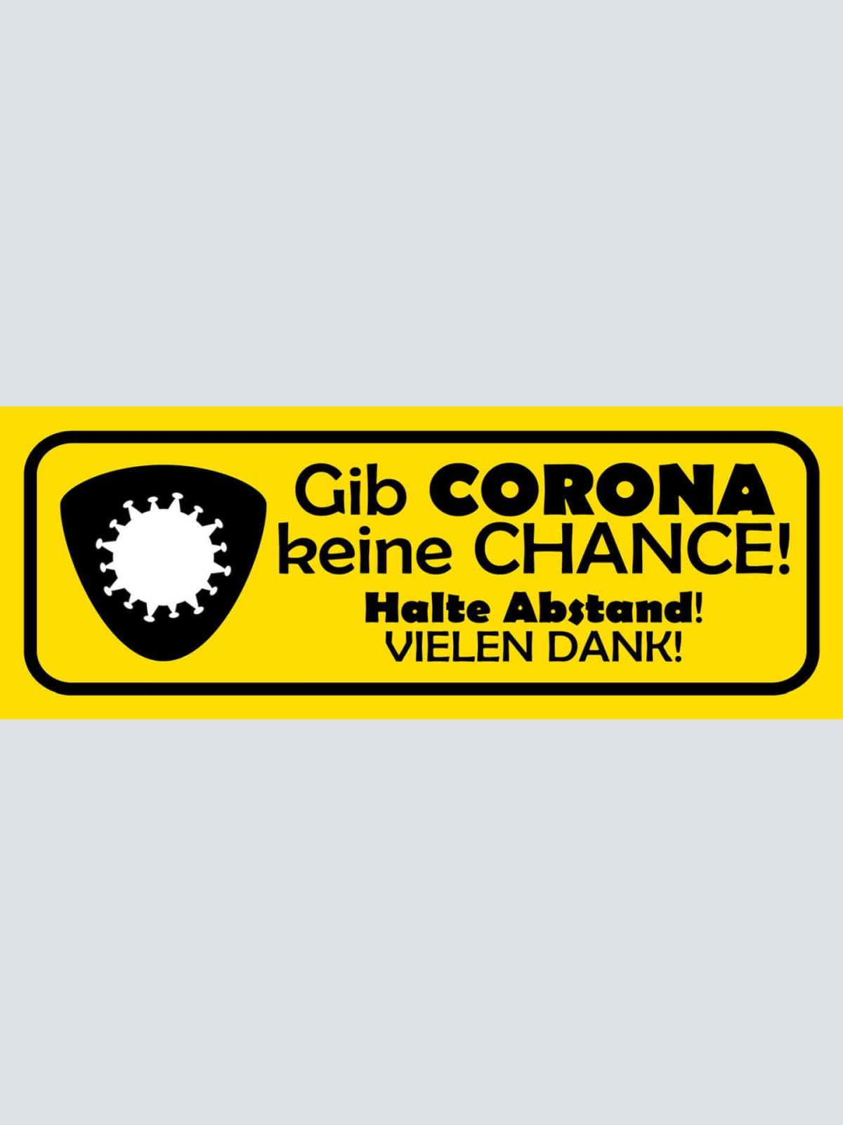 Schild Gib Corina Keine Chance Halte Abstand Covid Virus 27 x 10 Blech od. Holz